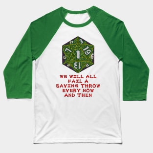 We Will All Fail A Saving Throw Every Now And Then Baseball T-Shirt